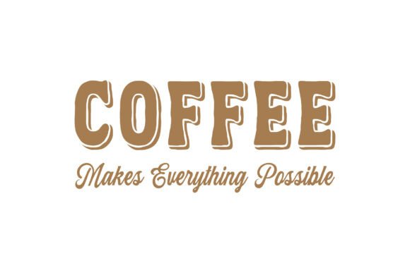 Coffee Makes Everything Possible SVG PNG